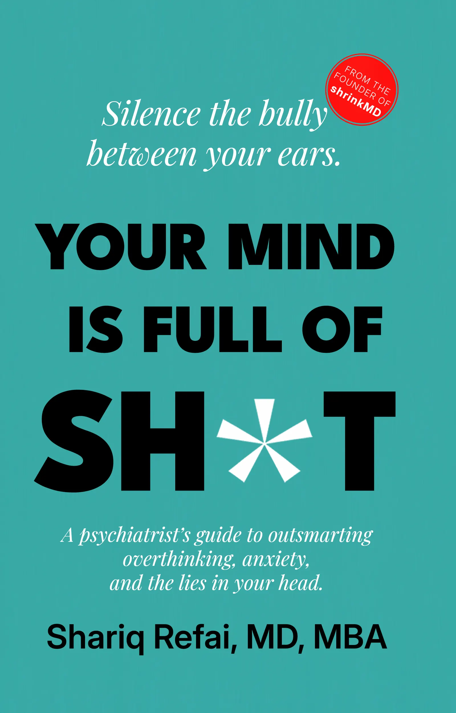 Cover of Your Mind Is Full of Sh*t: A Psychiatrist’s Guide to Understanding Overthinking, Anxiety, and the Lies in Your Head